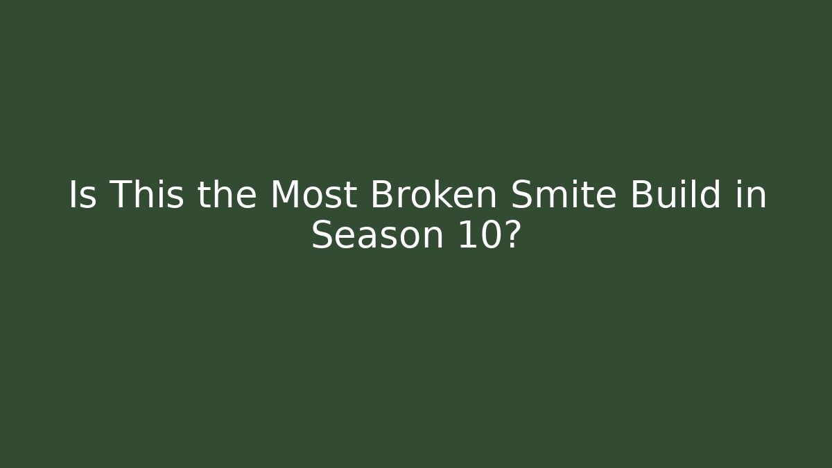 Is This the Most Broken Smite Build in Season 10?