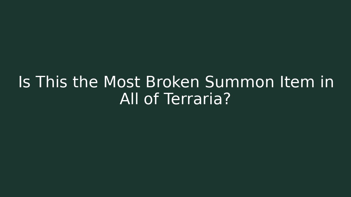 Is This the Most Broken Summon Item in All of Terraria?