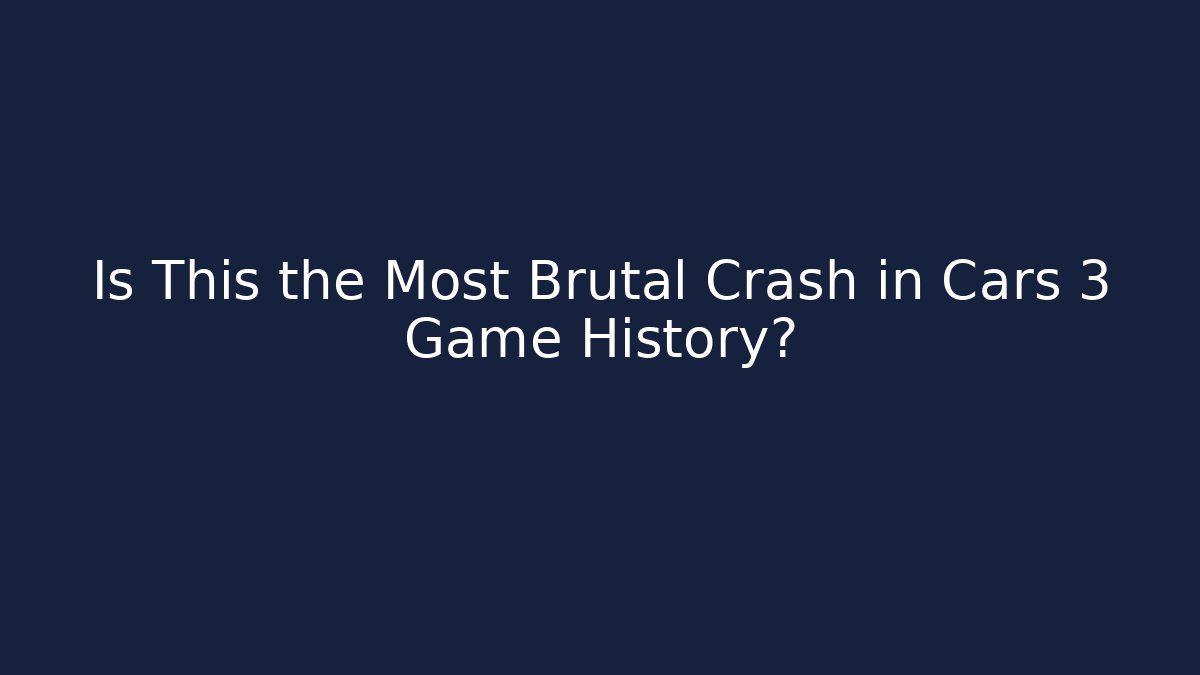 Is This the Most Brutal Crash in Cars 3 Game History?