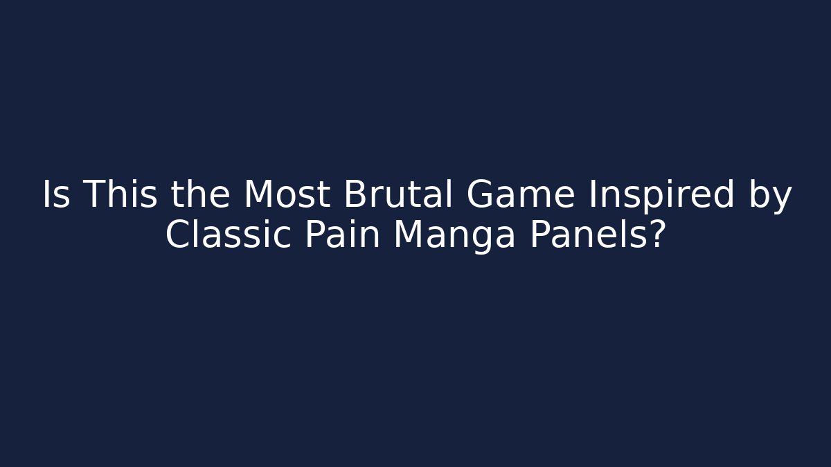Is This the Most Brutal Game Inspired by Classic Pain Manga Panels?