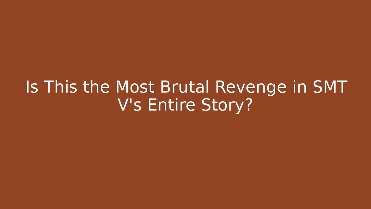 Is This the Most Brutal Revenge in SMT V's Entire Story?