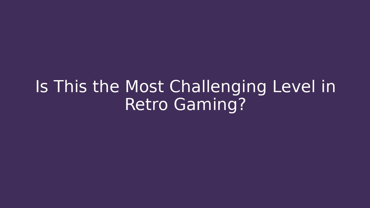 Is This the Most Challenging Level in Retro Gaming? - Critter Realm