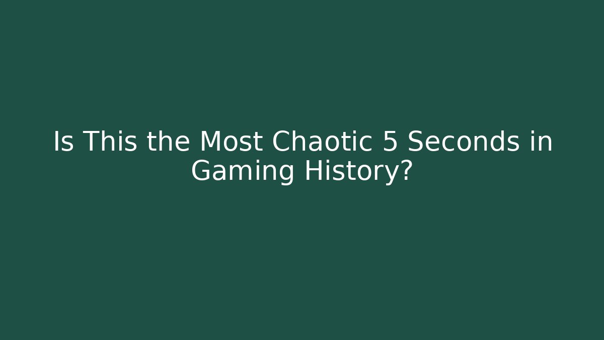 Is This the Most Chaotic 5 Seconds in Gaming History?