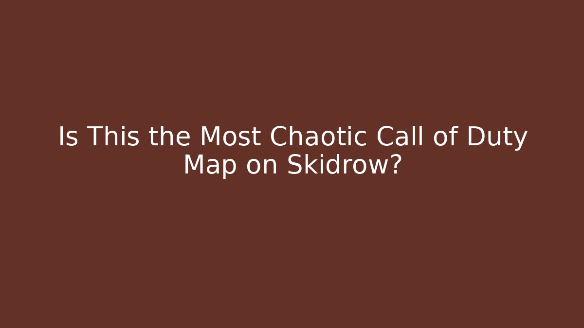 Is This the Most Chaotic Call of Duty Map on Skidrow?