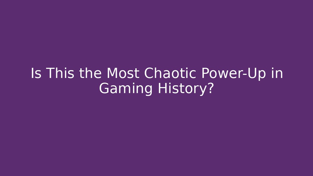 Is This the Most Chaotic Power-Up in Gaming History?