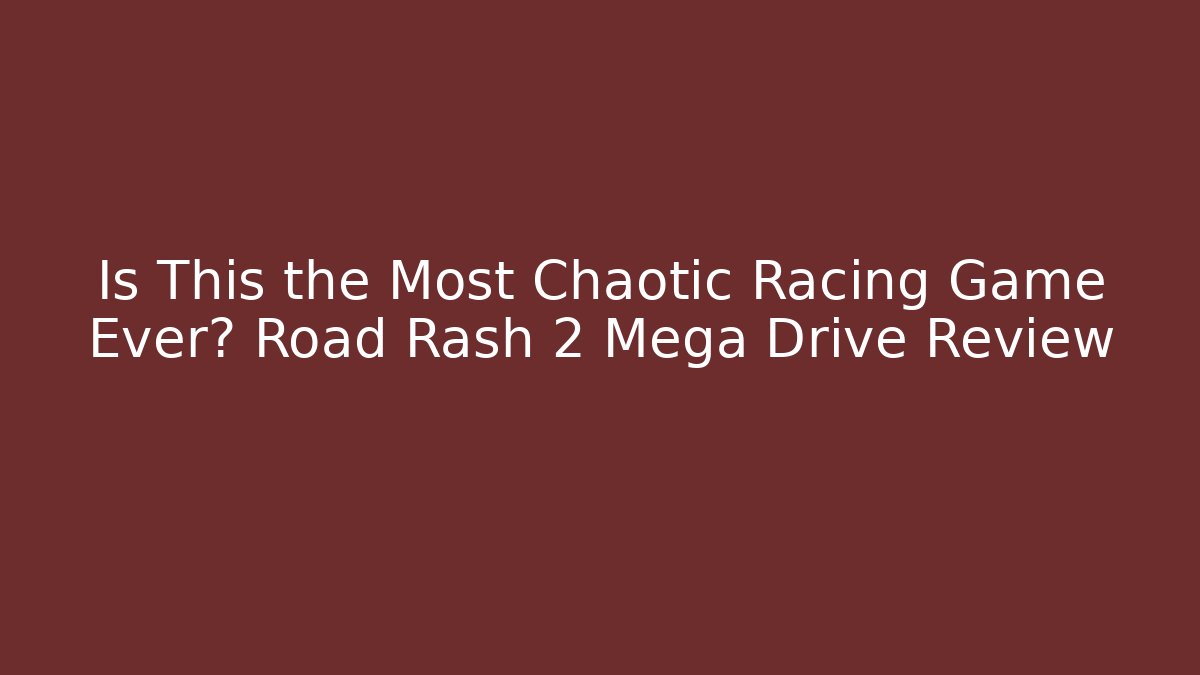 Is This the Most Chaotic Racing Game Ever? Road Rash 2 Mega Drive Review