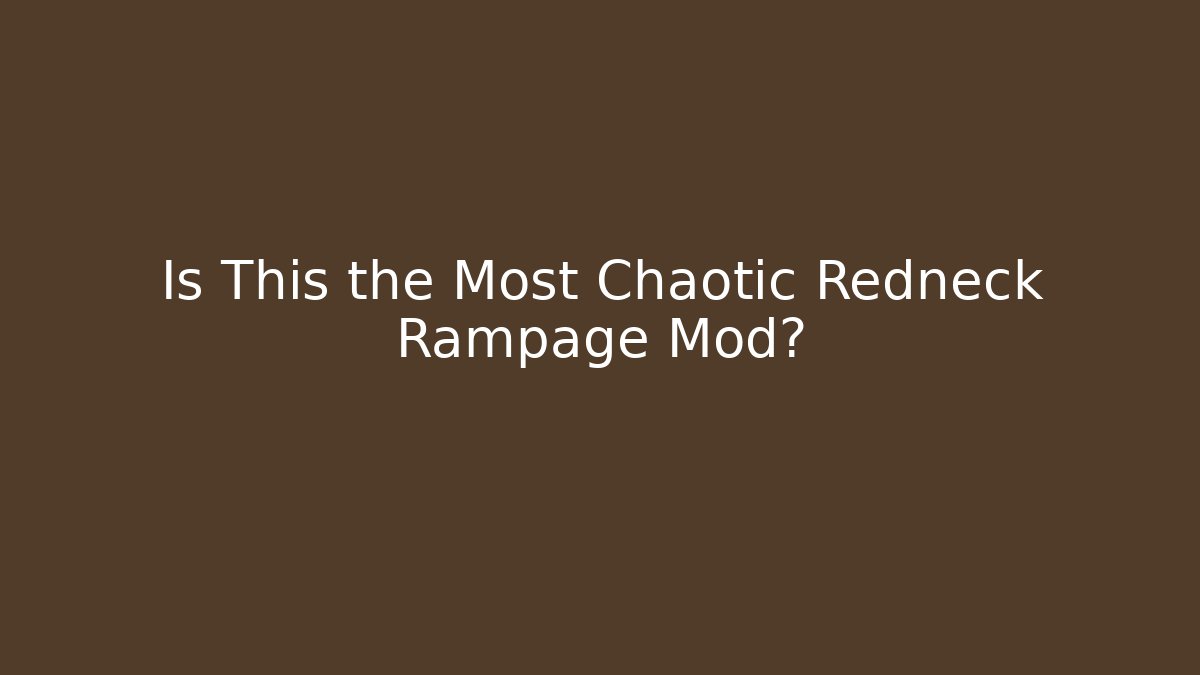 Is This the Most Chaotic Redneck Rampage Mod? - Critter Realm
