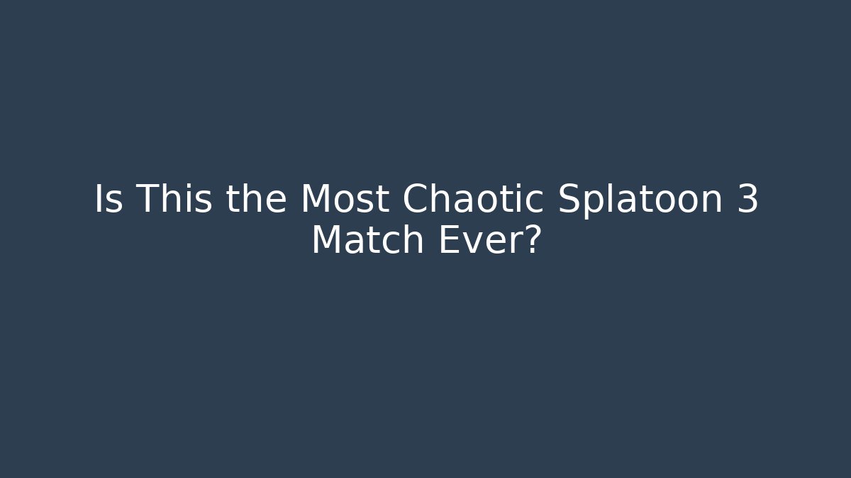 Is This the Most Chaotic Splatoon 3 Match Ever?