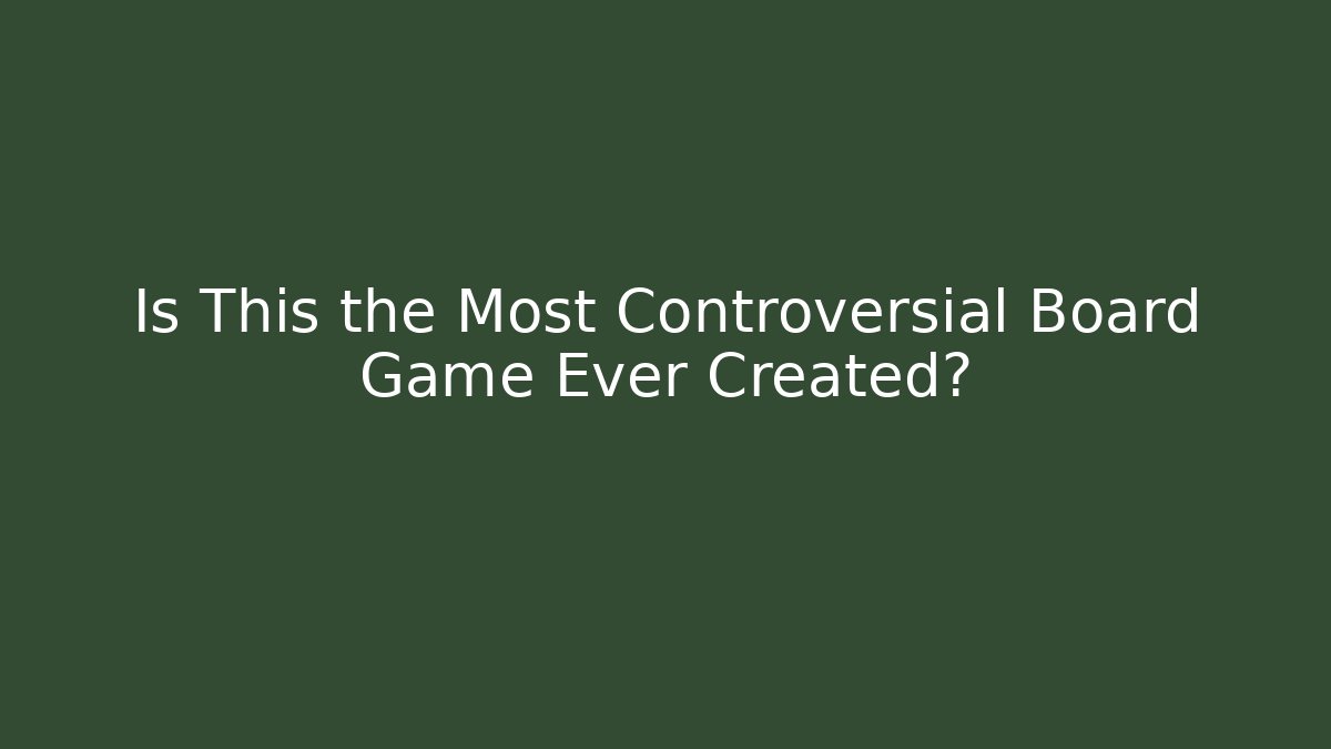Is This the Most Controversial Board Game Ever Created? - Critter Realm