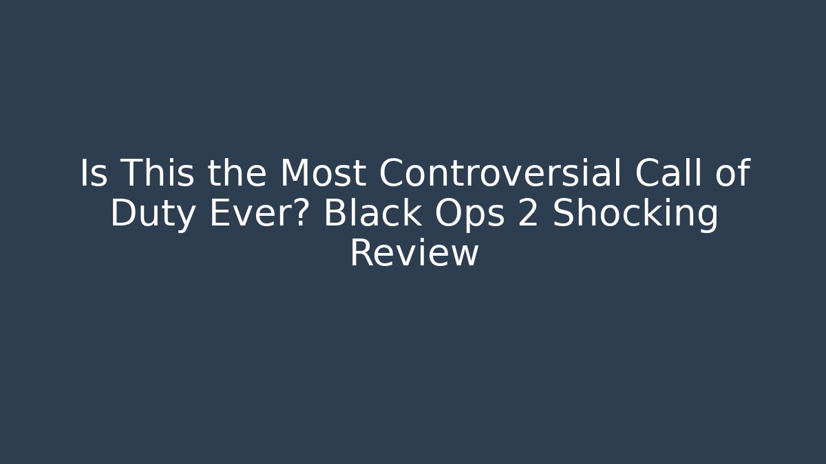 Is This the Most Controversial Call of Duty Ever? Black Ops 2 Shocking Review