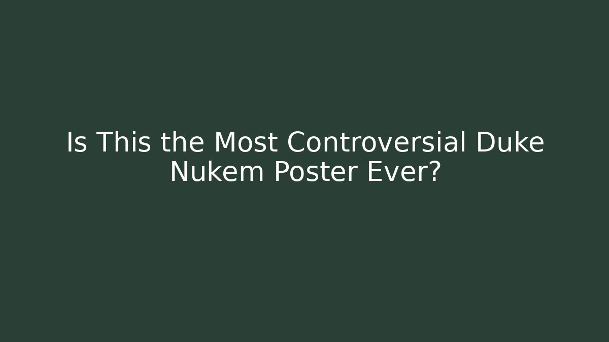 Is This the Most Controversial Duke Nukem Poster Ever? - Critter Realm