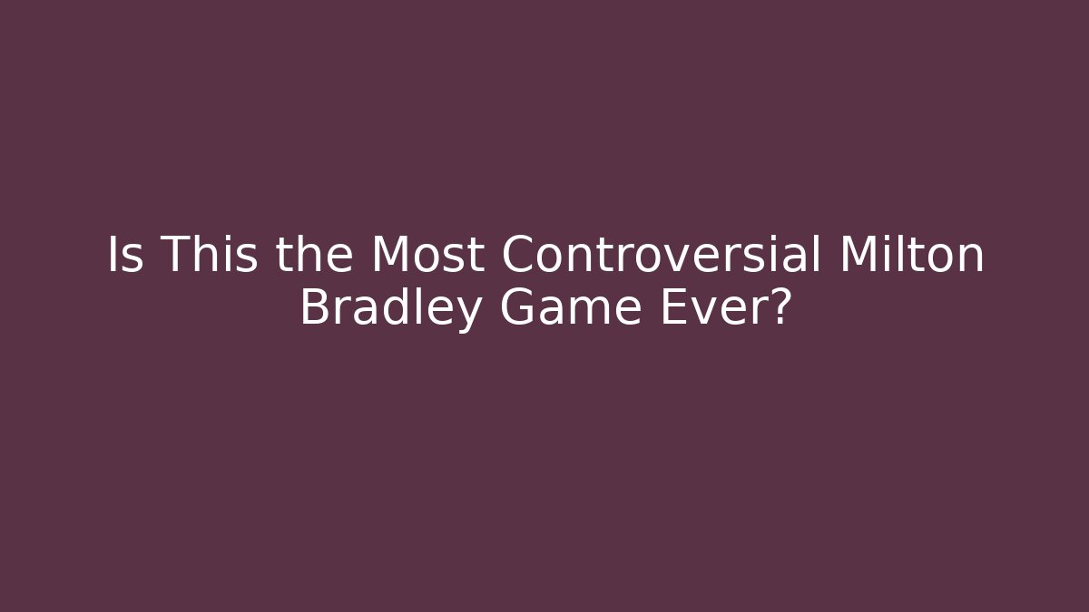 Is This the Most Controversial Milton Bradley Game Ever?