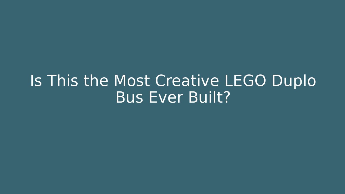 Is This the Most Creative LEGO Duplo Bus Ever Built?
