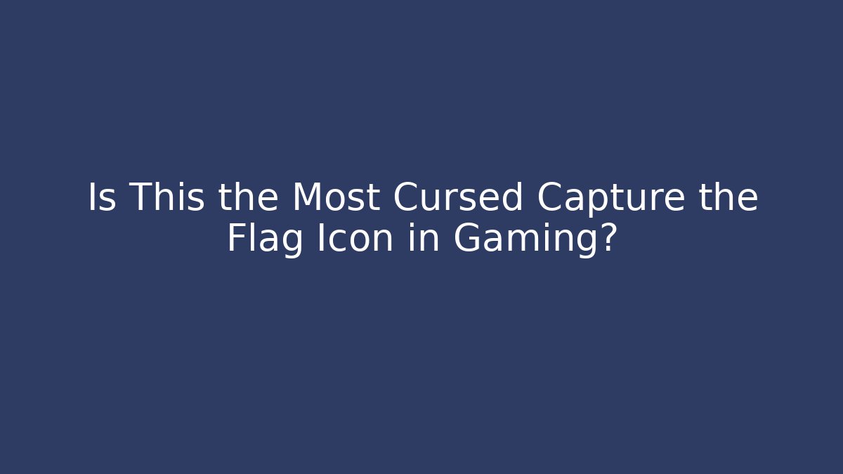 Is This the Most Cursed Capture the Flag Icon in Gaming?