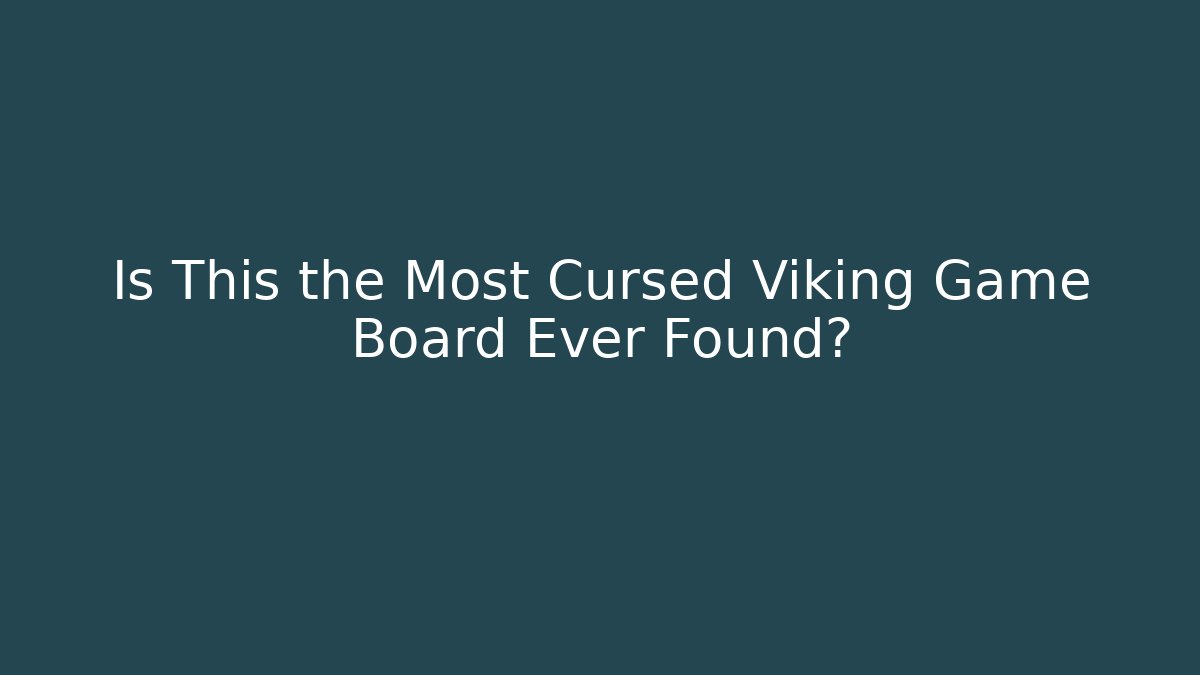 Is This the Most Cursed Viking Game Board Ever Found?