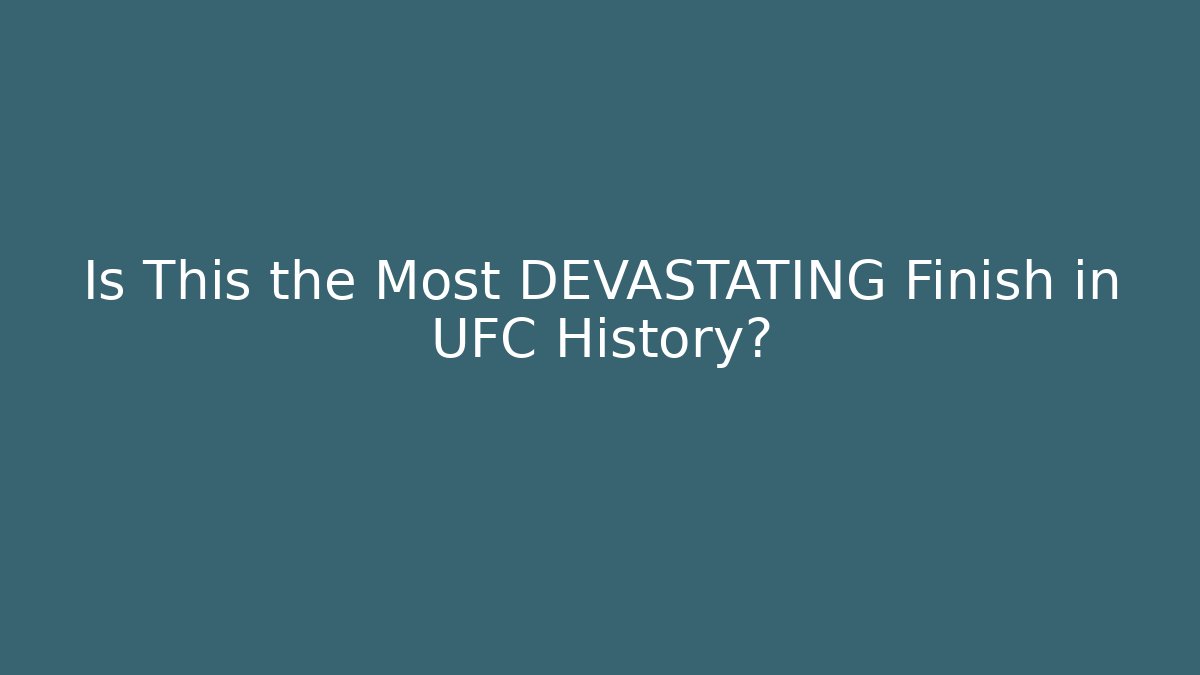 Is This the Most DEVASTATING Finish in UFC History?