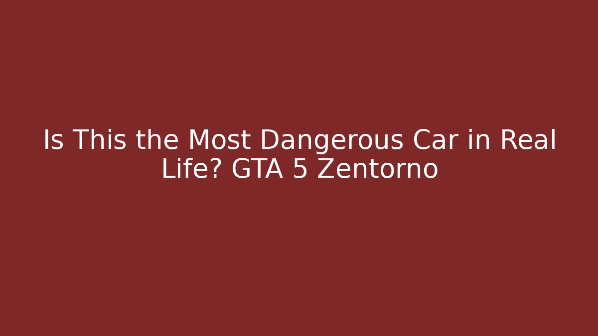 Is This the Most Dangerous Car in Real Life? GTA 5 Zentorno