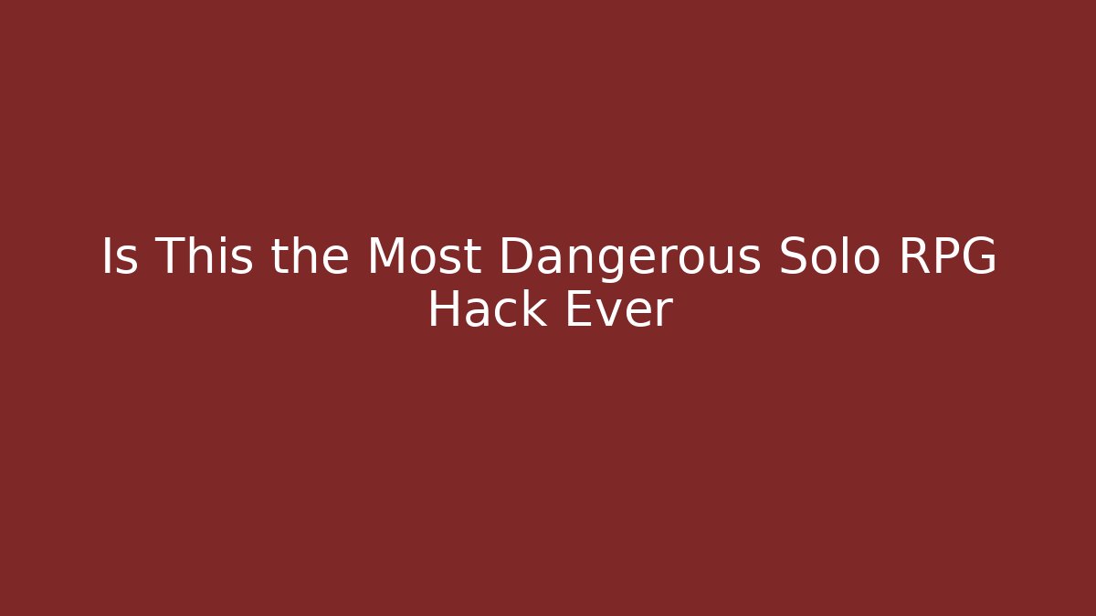 Is This the Most Dangerous Solo RPG Hack Ever - Critter Realm