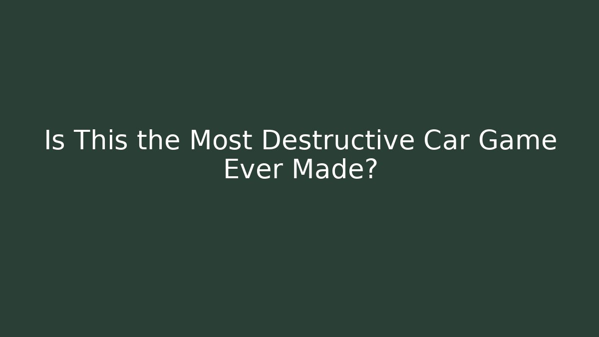 Is This the Most Destructive Car Game Ever Made? - Critter Realm