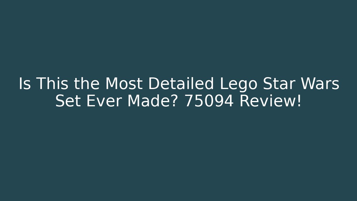 Is This the Most Detailed Lego Star Wars Set Ever Made? 75094 Review!