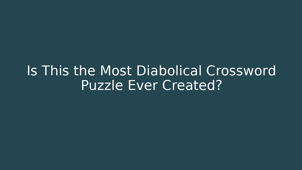 Is This the Most Diabolical Crossword Puzzle Ever Created?