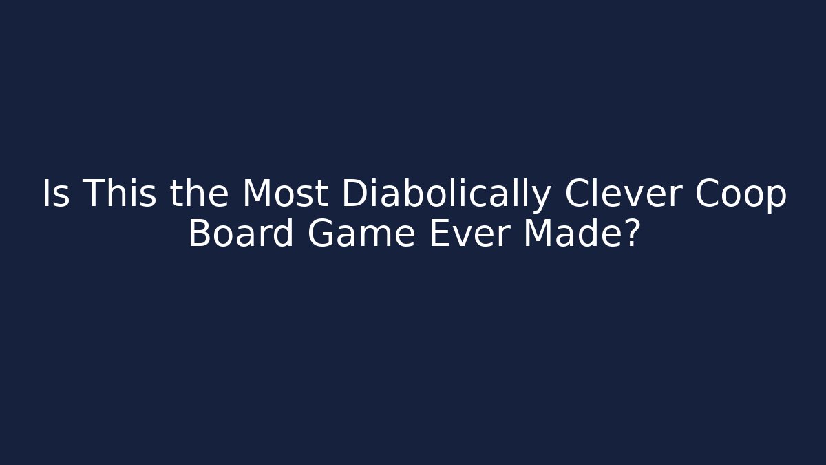 Is This the Most Diabolically Clever Coop Board Game Ever Made?