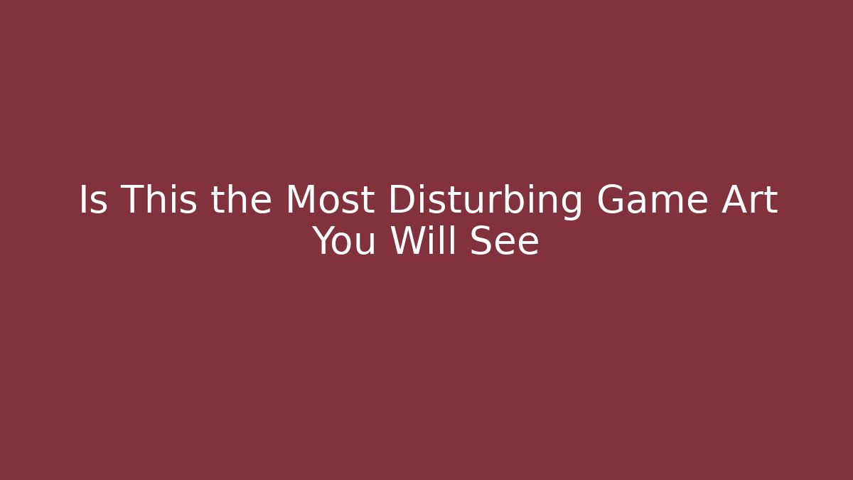 Is This the Most Disturbing Game Art You Will See - Critter Realm