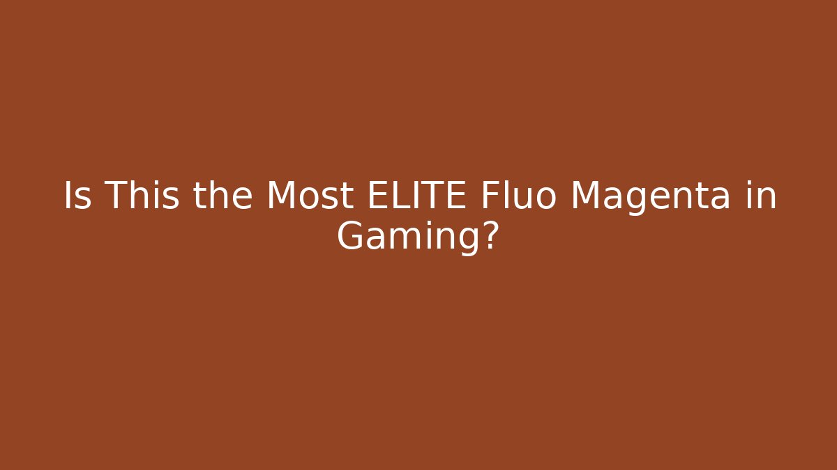 Is This the Most ELITE Fluo Magenta in Gaming?