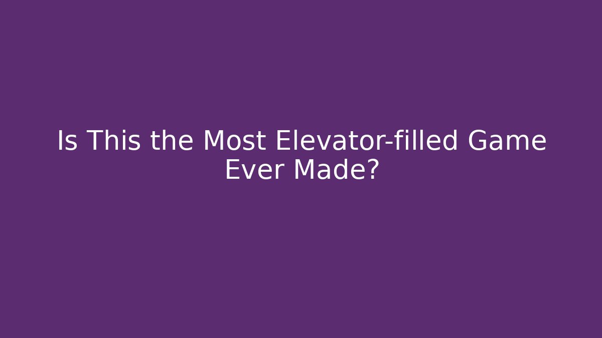 Is This the Most Elevator-filled Game Ever Made? - Critter Realm
