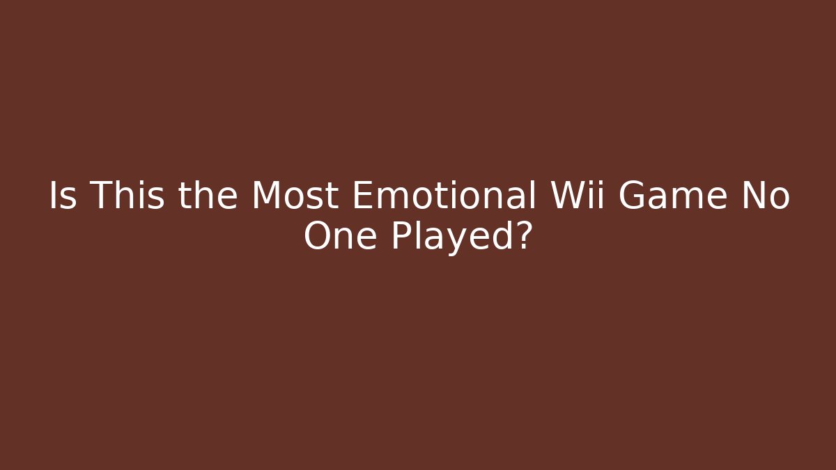 Is This the Most Emotional Wii Game No One Played?