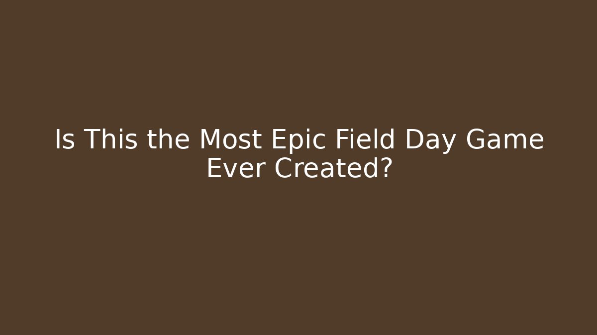 Is This the Most Epic Field Day Game Ever Created?