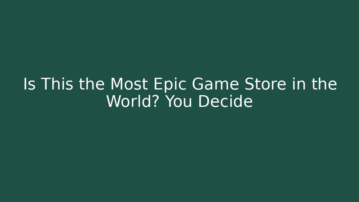 Is This the Most Epic Game Store in the World? You Decide
