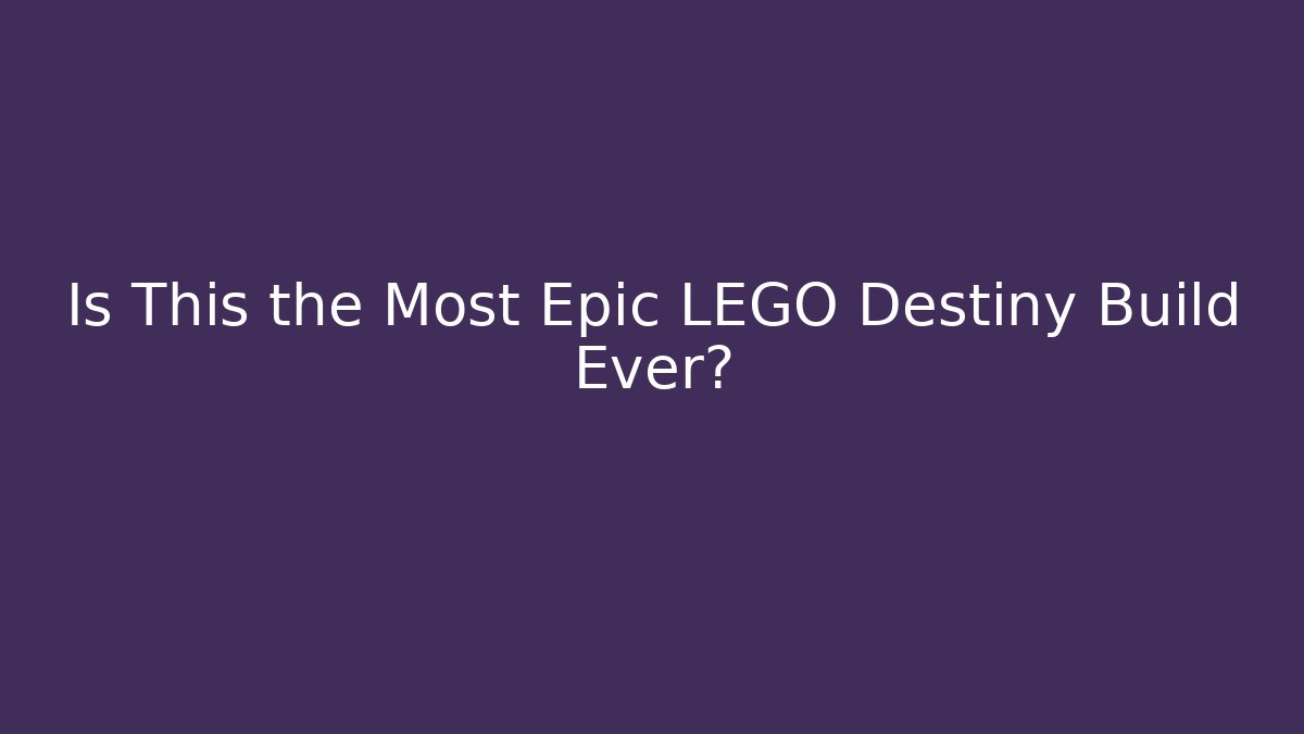 Is This the Most Epic LEGO Destiny Build Ever?