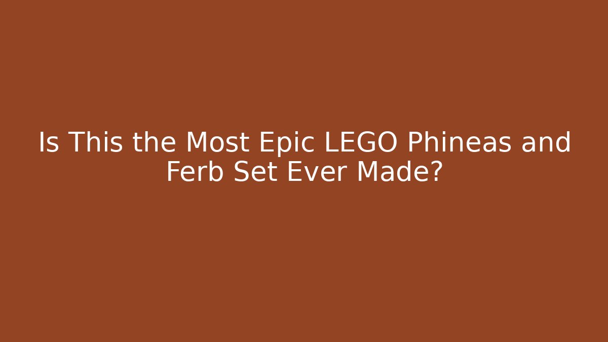 Is This the Most Epic LEGO Phineas and Ferb Set Ever Made?