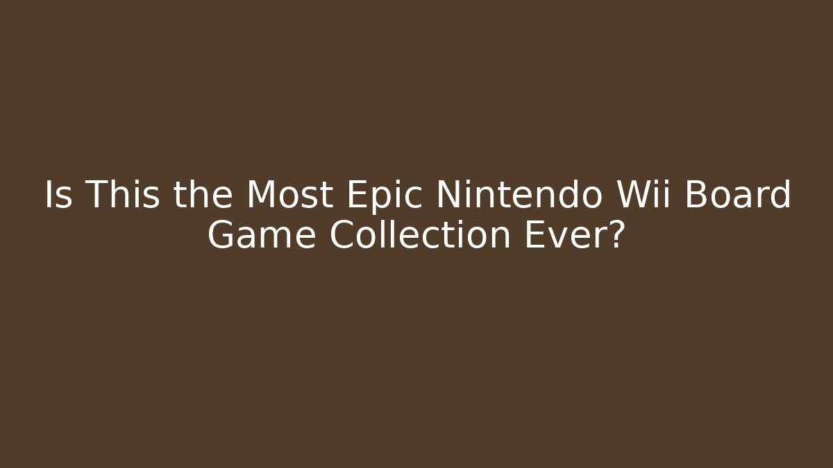 Is This the Most Epic Nintendo Wii Board Game Collection Ever?