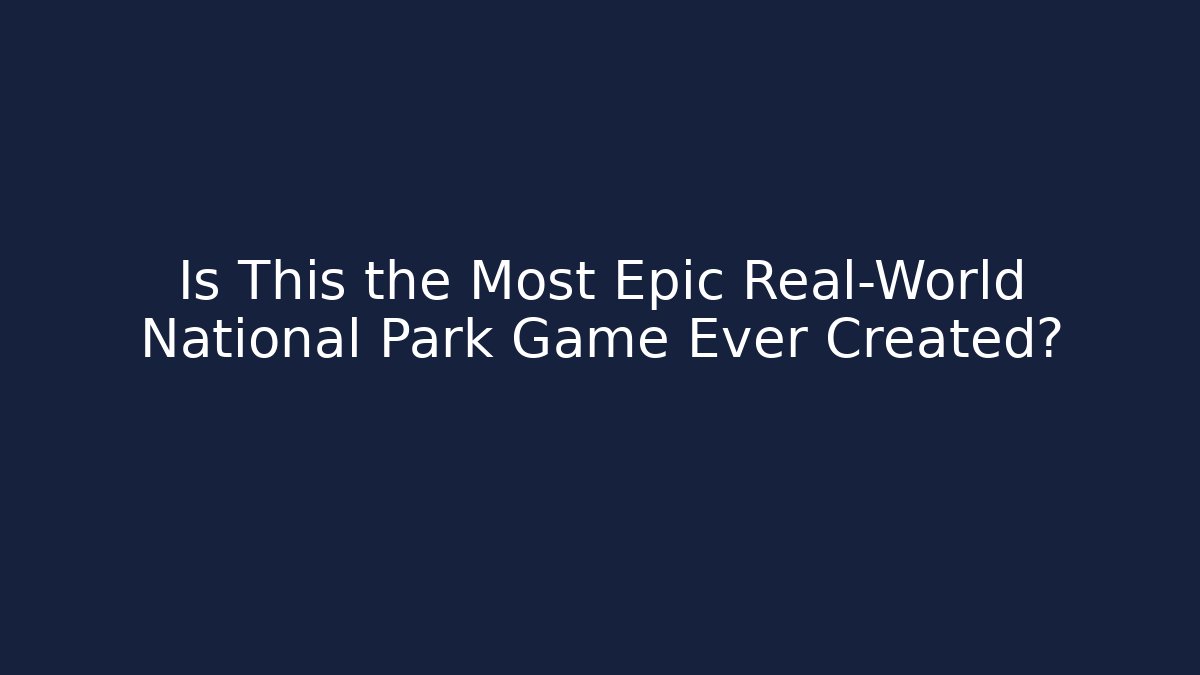 Is This the Most Epic Real-World National Park Game Ever Created? - Critter Realm