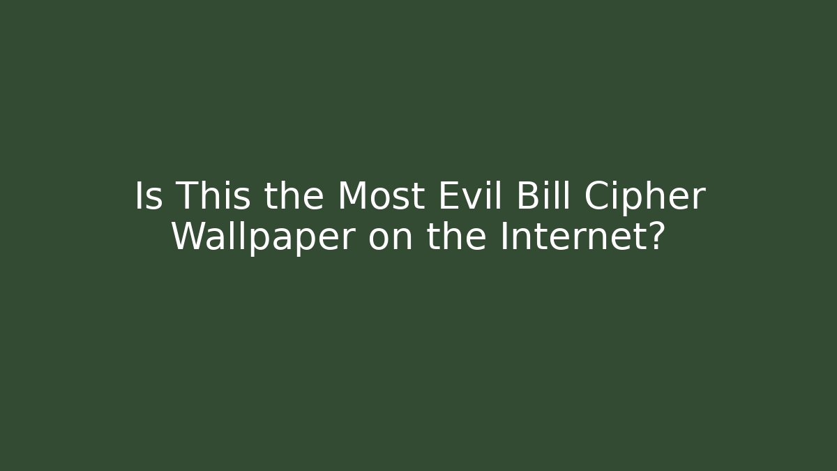 Is This the Most Evil Bill Cipher Wallpaper on the Internet?