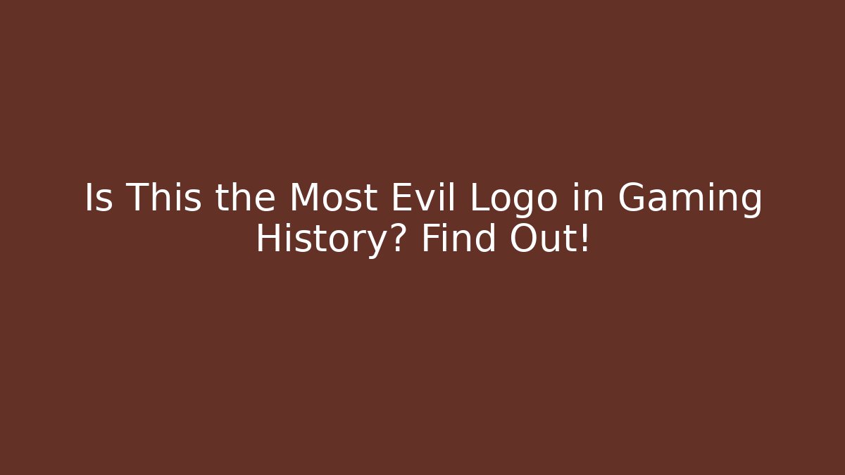 Is This the Most Evil Logo in Gaming History? Find Out!