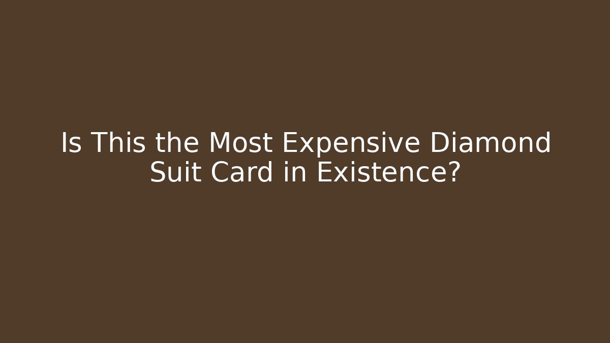 Is This the Most Expensive Diamond Suit Card in Existence?