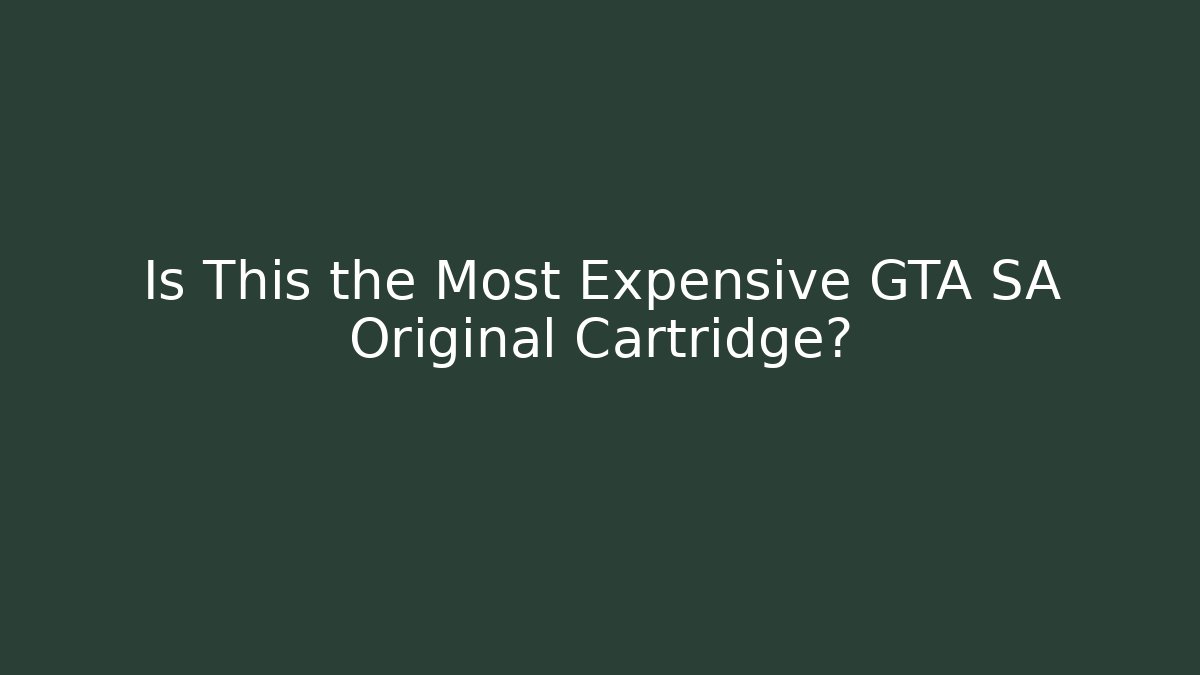 Is This the Most Expensive GTA SA Original Cartridge?