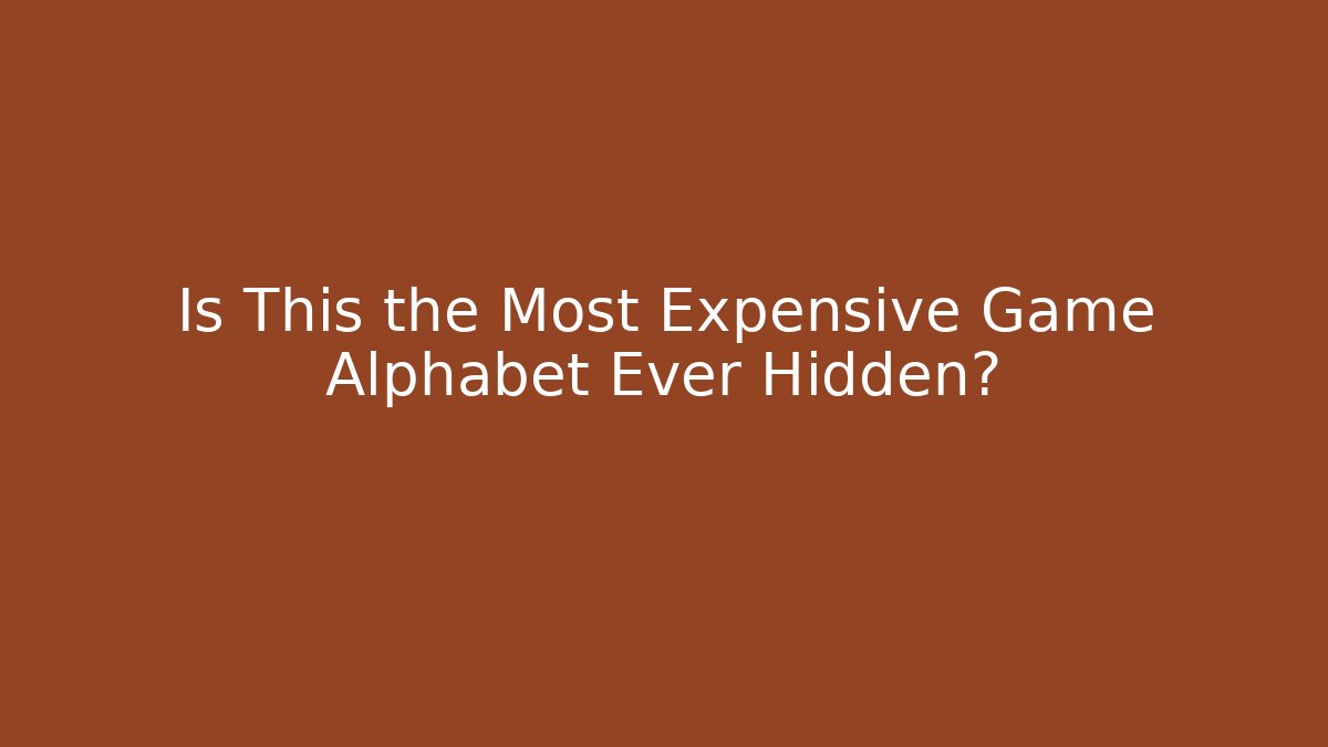 Is This the Most Expensive Game Alphabet Ever Hidden? - Critter Realm