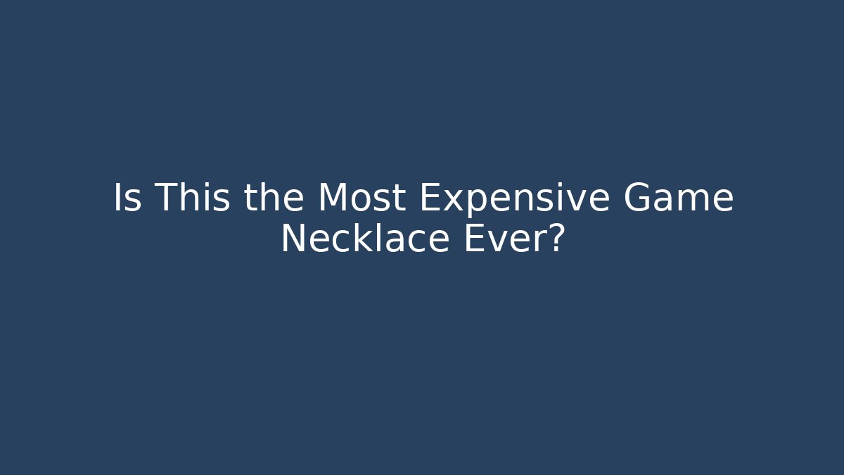 Is This the Most Expensive Game Necklace Ever?