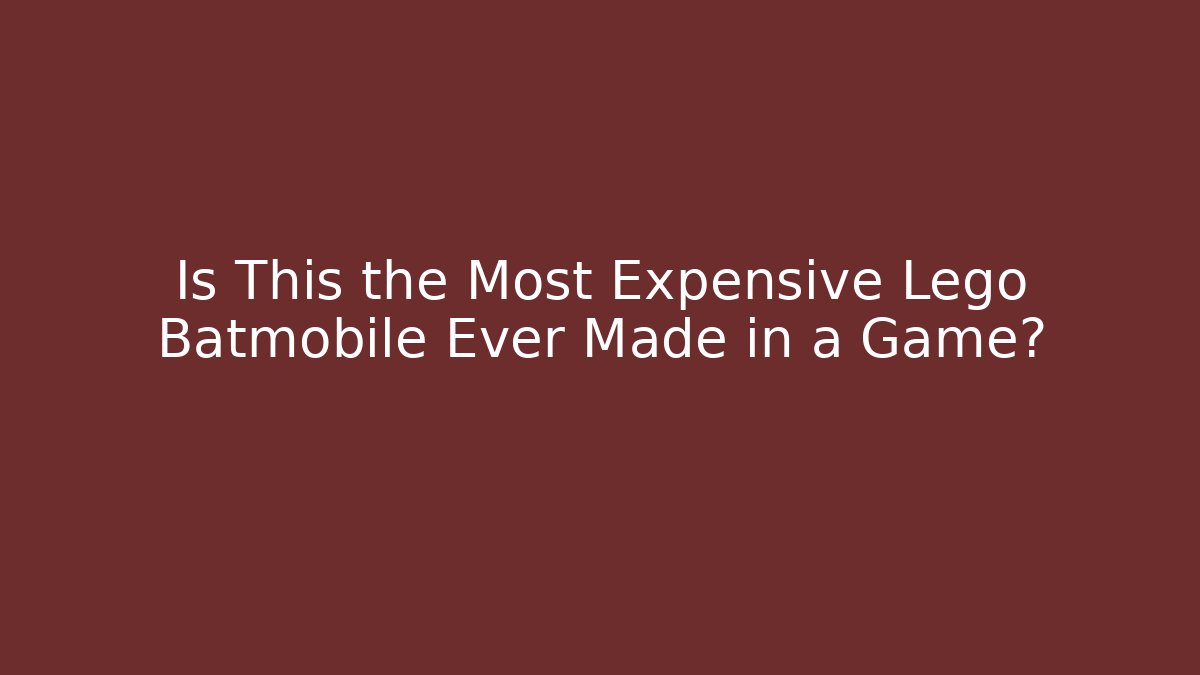 Is This the Most Expensive Lego Batmobile Ever Made in a Game?