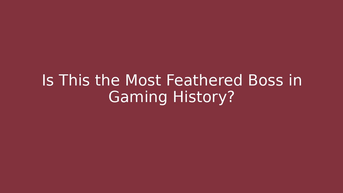 Is This the Most Feathered Boss in Gaming History?