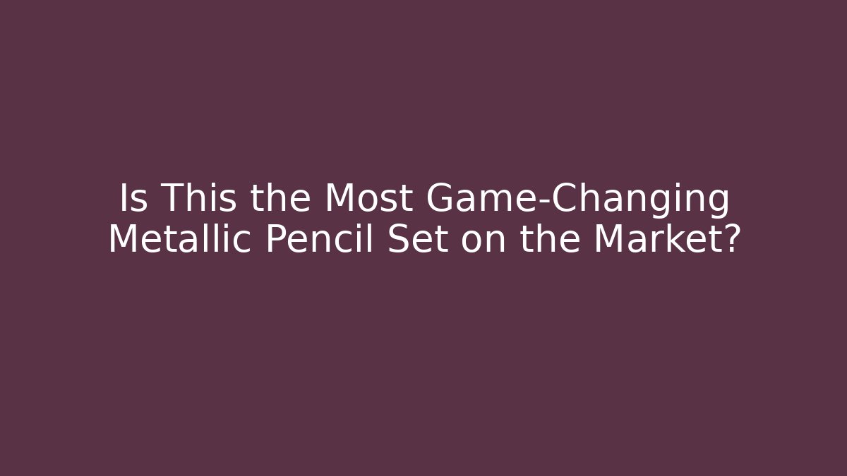 Is This the Most Game-Changing Metallic Pencil Set on the Market?