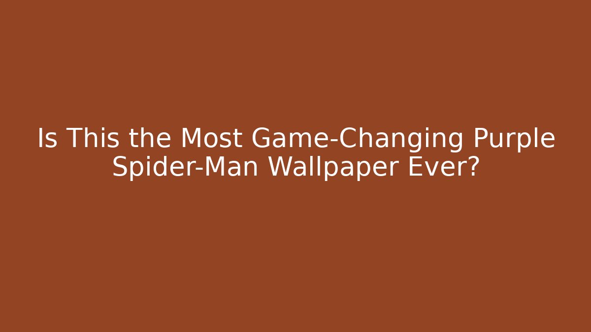 Is This the Most Game-Changing Purple Spider-Man Wallpaper Ever?