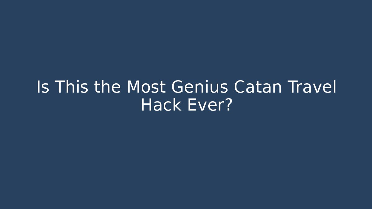 Is This the Most Genius Catan Travel Hack Ever?