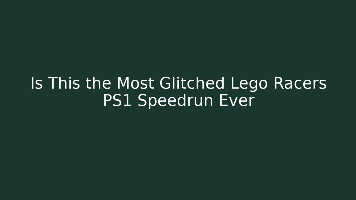 Is This the Most Glitched Lego Racers PS1 Speedrun Ever - Critter Realm