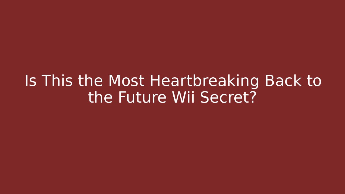 Is This the Most Heartbreaking Back to the Future Wii Secret?