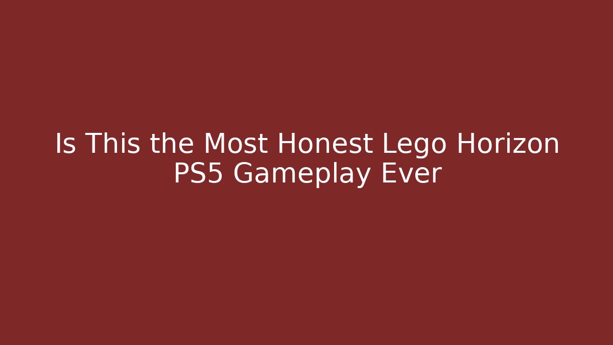 Is This the Most Honest Lego Horizon PS5 Gameplay Ever